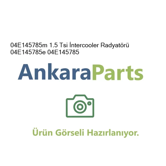 04E145785m 1 5 Tsi ntercooler Radyat r 04E145785e 04E14