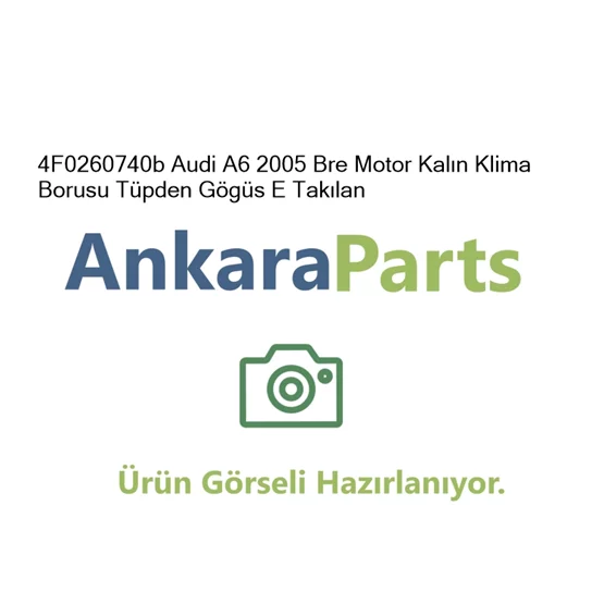 4F0260740b Audi A6 2005 Bre Motor Kal n Klima Borusu T pd