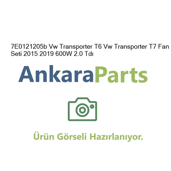 7E0121205b Vw Transporter T6 Vw Transporter T7 Fan Seti 2