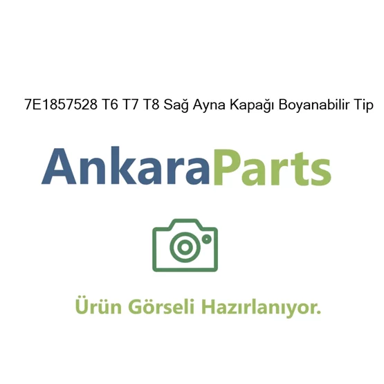 7E1857528 T6 T7 T8 Sa Ayna Kapa Boyanabilir Tip 7E1857