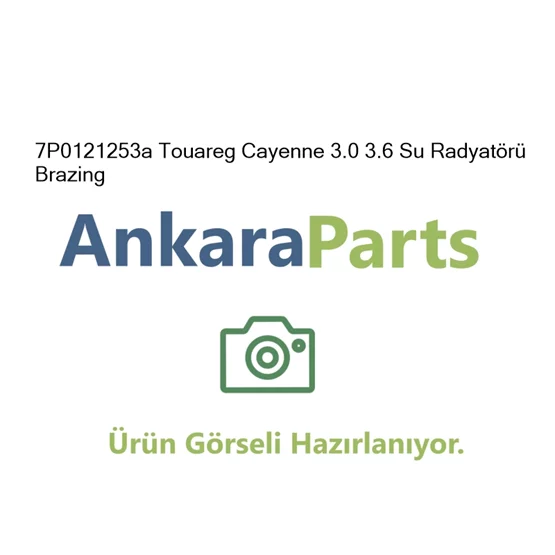 7P0121253a Touareg Cayenne 3 0 3 6 Su Radyat r Brazing 7