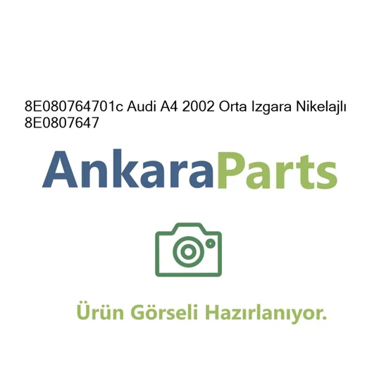 8E080764701c Audi A4 2002 Orta Izgara Nikelajl 8E0807647
