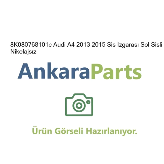 8K080768101c Audi A4 2013 2015 Sis Izgaras Sol Sisli Nik