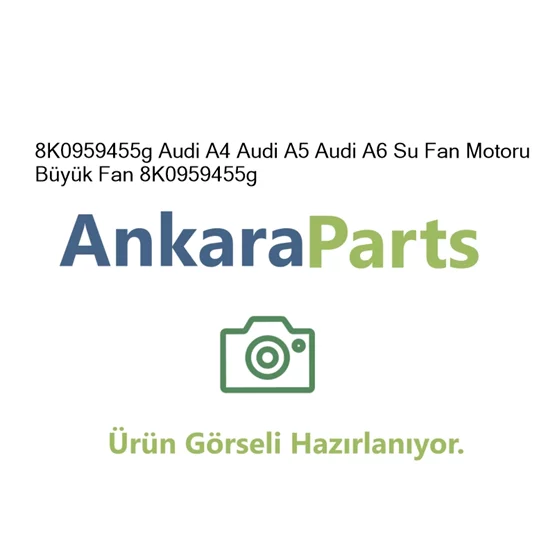 8K0959455g Audi A4 Audi A5 Audi A6 Su Fan Motoru B y k Fa