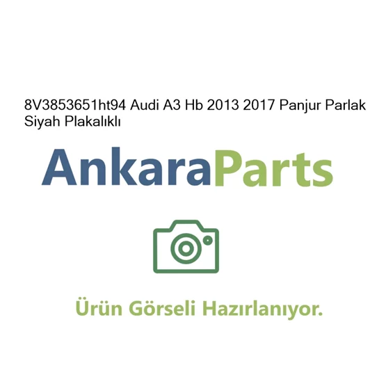 8V3853651ht94 Audi A3 Hb 2013 2017 Panjur Parlak Siyah Pl