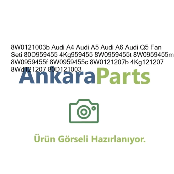 8W0121003b Audi A4 Audi A5 Audi A6 Audi Q5 Fan Seti 80D95